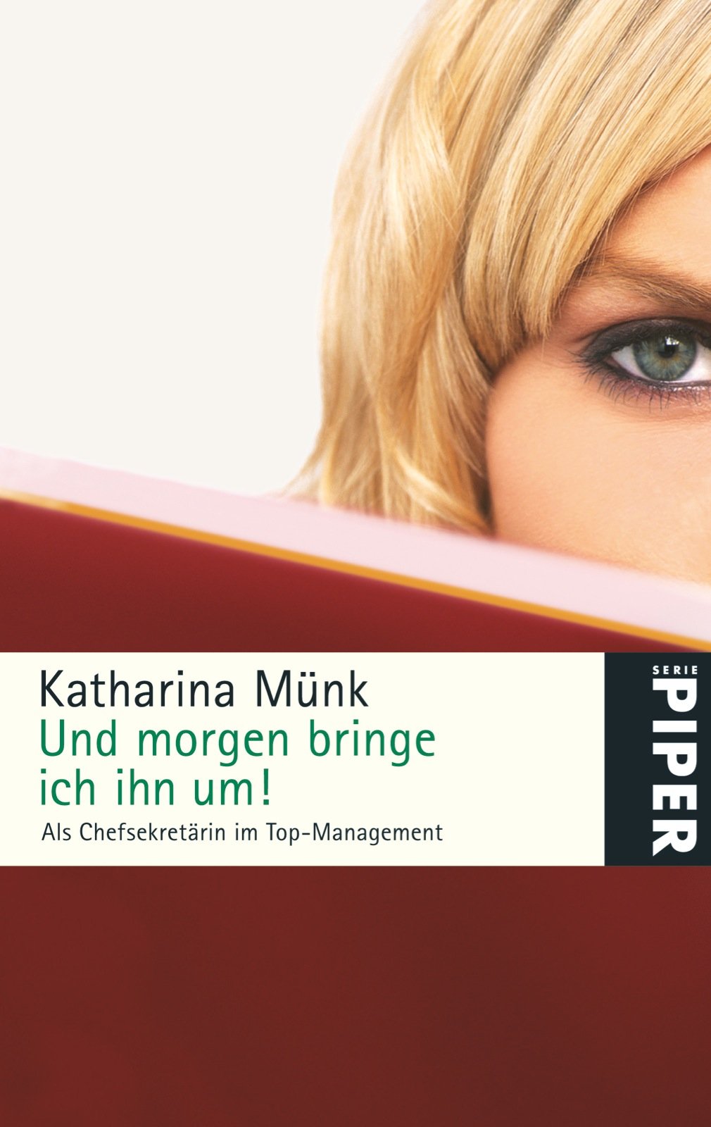Und morgen bringe ich ihn um!: Als Chefsekretärin im Top-Management (Piper Taschenbuch) Books