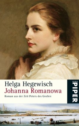 Johanna Romanowa: Roman aus der Zeit Peters des Großen (Piper Taschenbuch, Band 5033) Historical Fiction