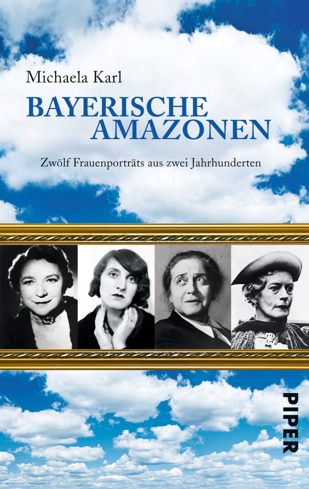 Bayerische Amazonen: Zwölf Frauenporträts aus zwei Jahrhunderten Memories