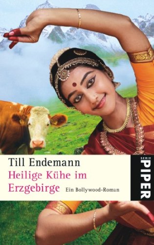 Heilige Kühe im Erzgebirge: Ein Bollywood-Roman (Piper Taschenbuch, Band 5075) Contemporary literature