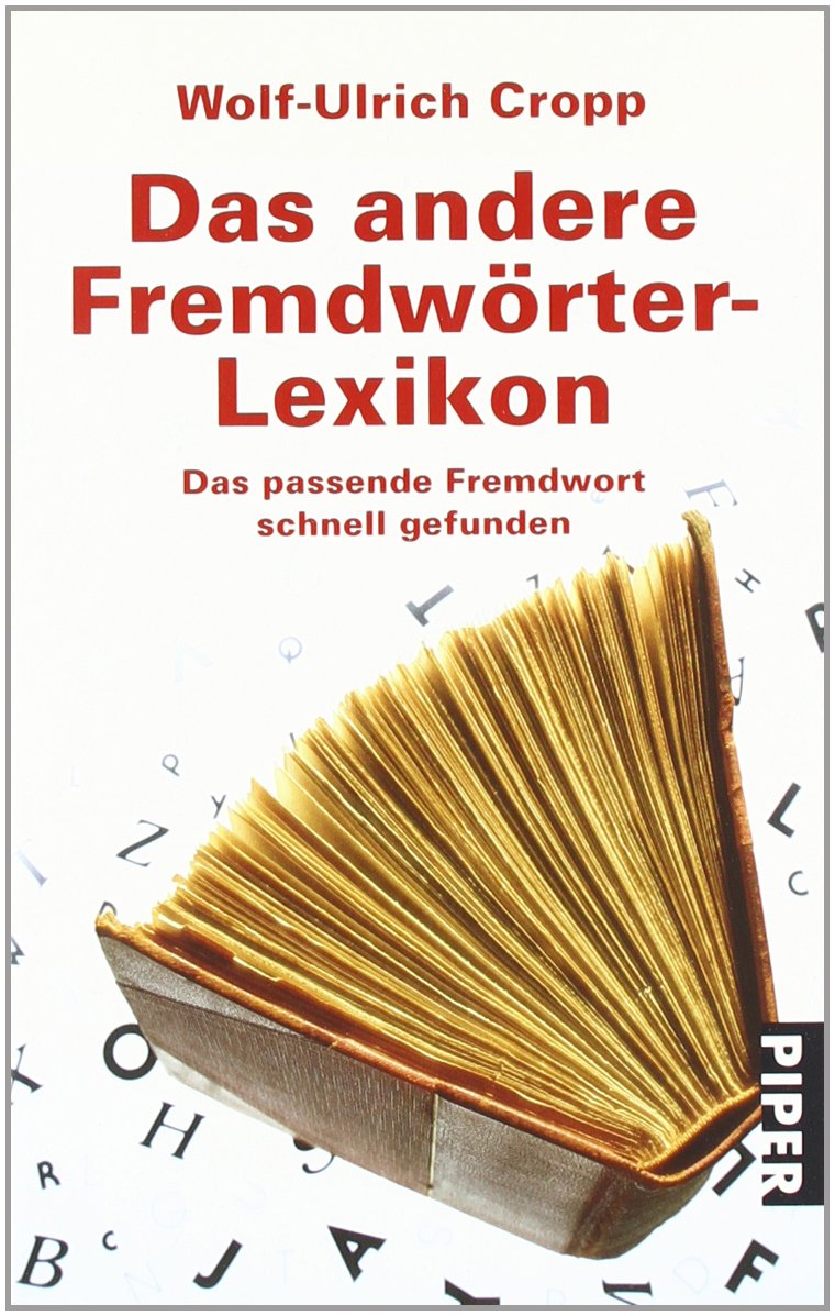 Das andere Fremdwörter-Lexikon: Das passende Fremdwort schnell gefunden (Piper Taschenbuch, Band 25110) Books