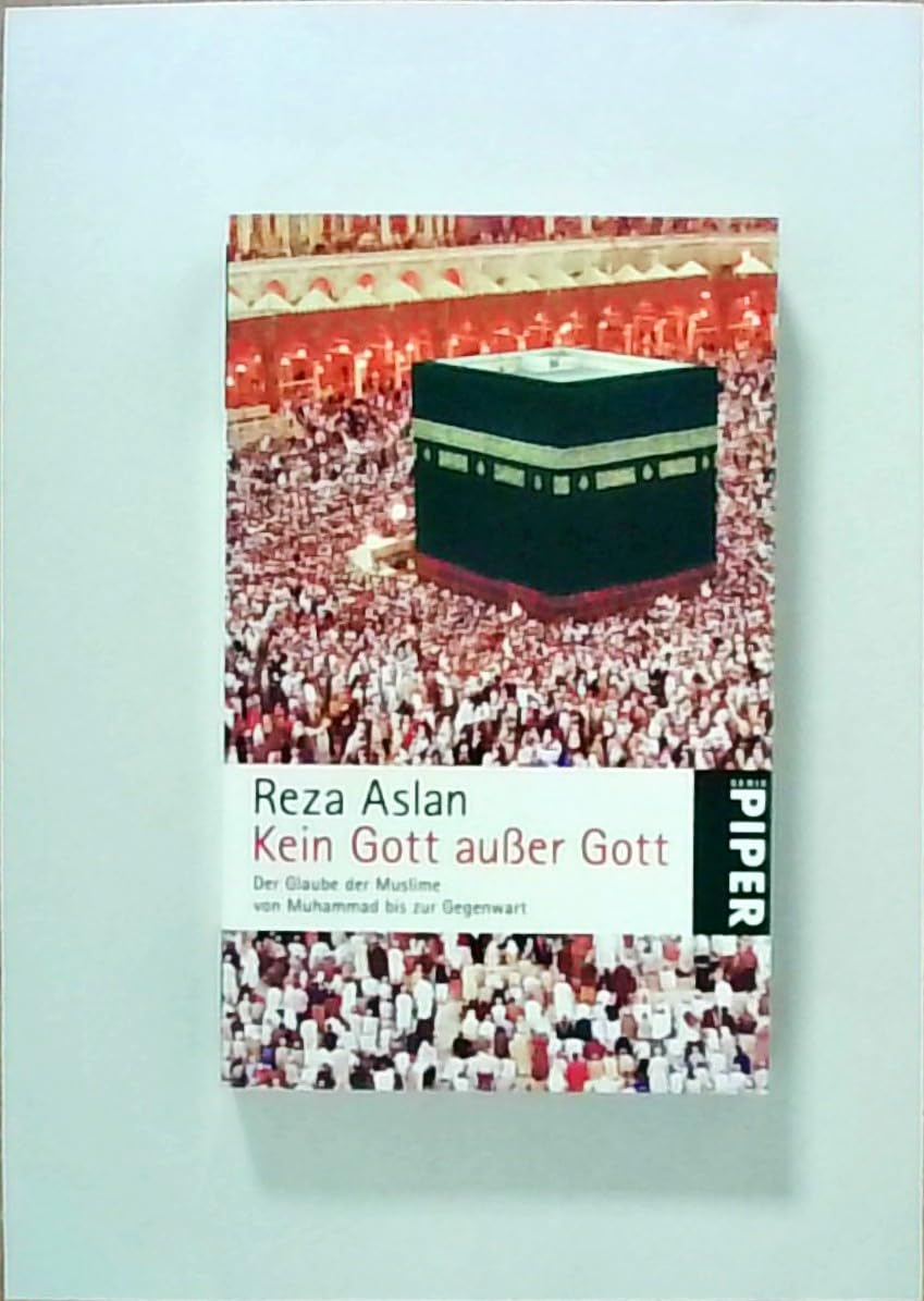 Kein Gott außer Gott: Der Glaube der Muslime von Muhammad bis zur Gegenwart (Piper Taschenbuch, Band 25123) Philosophy