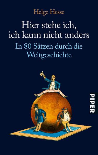 Hier stehe ich, ich kann nicht anders: In 80 Sätzen durch die Weltgeschichte General education