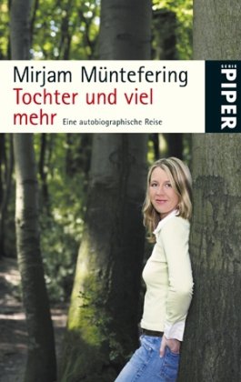 Tochter und viel mehr: Eine autobiographische Reise (Piper Taschenbuch, Band 25128) Politics & Society