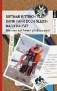 Dann fahr doch gleich nach Hause!: Wie man auf Reisen glücklich wird (Piper Taschenbuch, Band 5178) Leisure, Home & Garden