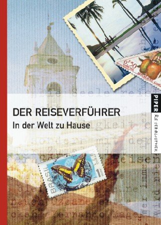 Der Reiseverführer: In der Welt zu Hause (Piper Taschenbuch, Band 25180) Fiction