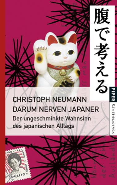 Darum nerven Japaner: Der ungeschminkte Wahnsinn des japanischen Alltags (Piper Taschenbuch, Band 25182) Social Sciences