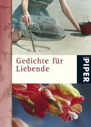 Gedichte für Liebende (Piper Taschenbuch, Band 5199) Poetry