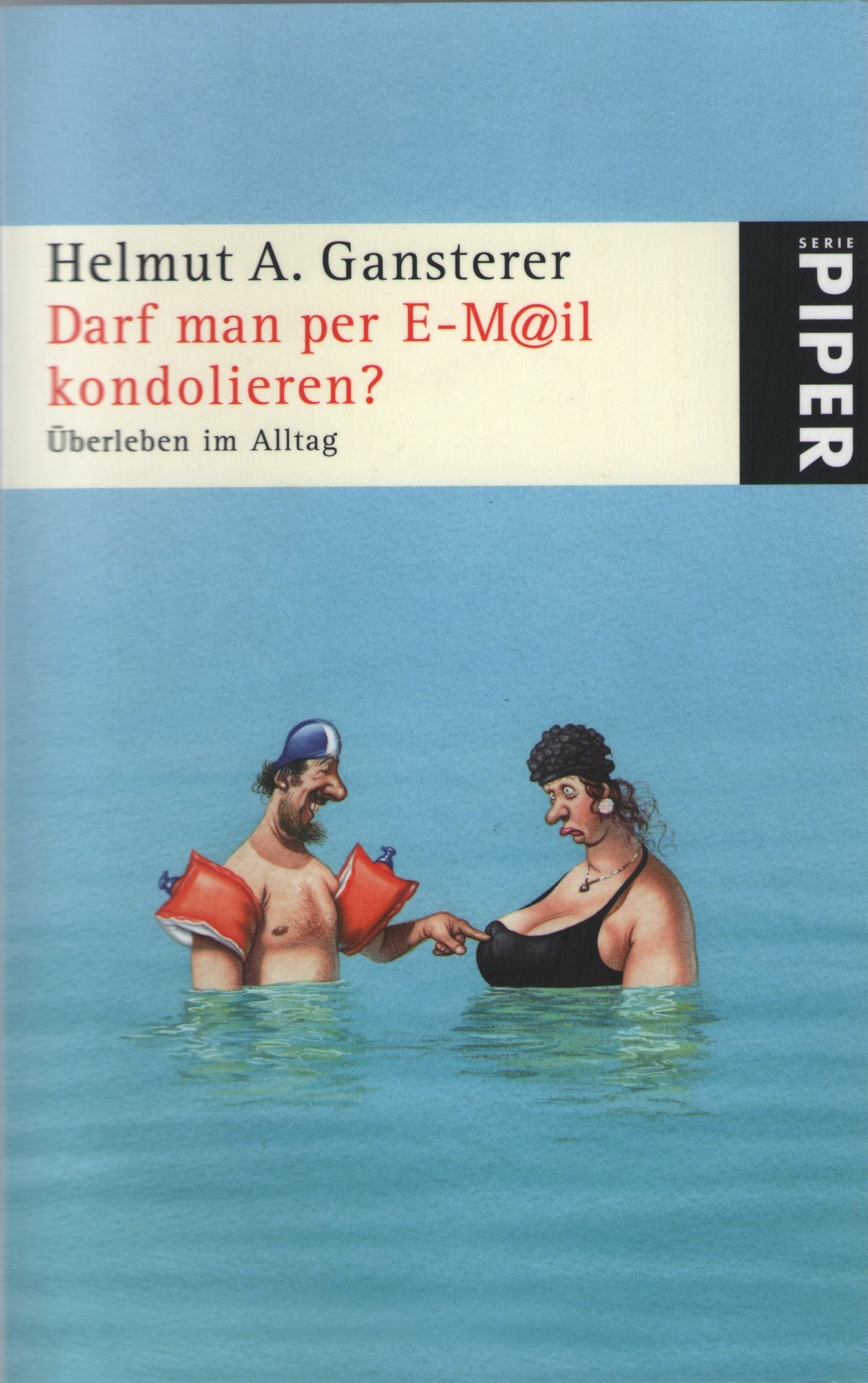 Darf man per E-M@il kondolieren?: Überleben im Alltag (Piper Taschenbuch, Band 25228) Lifestyle