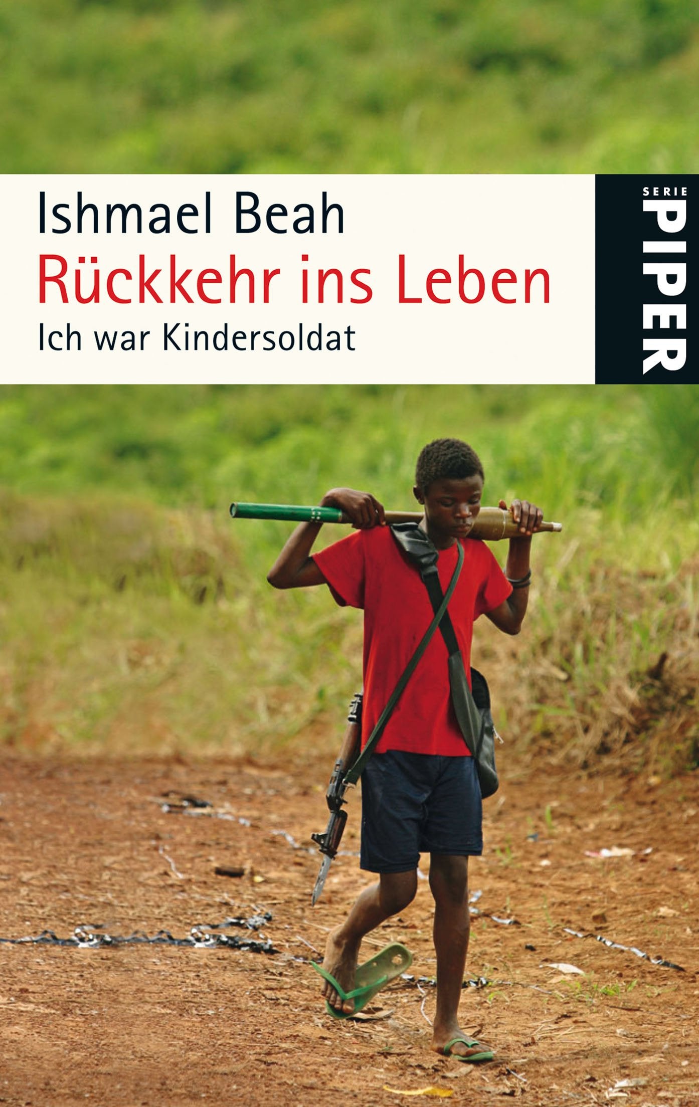 Rückkehr ins Leben: Ich war Kindersoldat (Piper Taschenbuch, Band 25230) Science