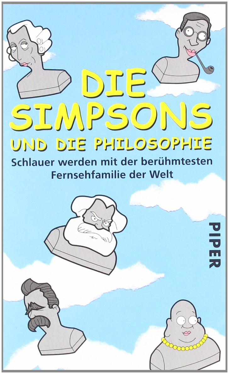 Die Simpsons und die Philosophie: Schlauer werden mit der berühmtesten Fernsehfamilie der Welt Philosophy