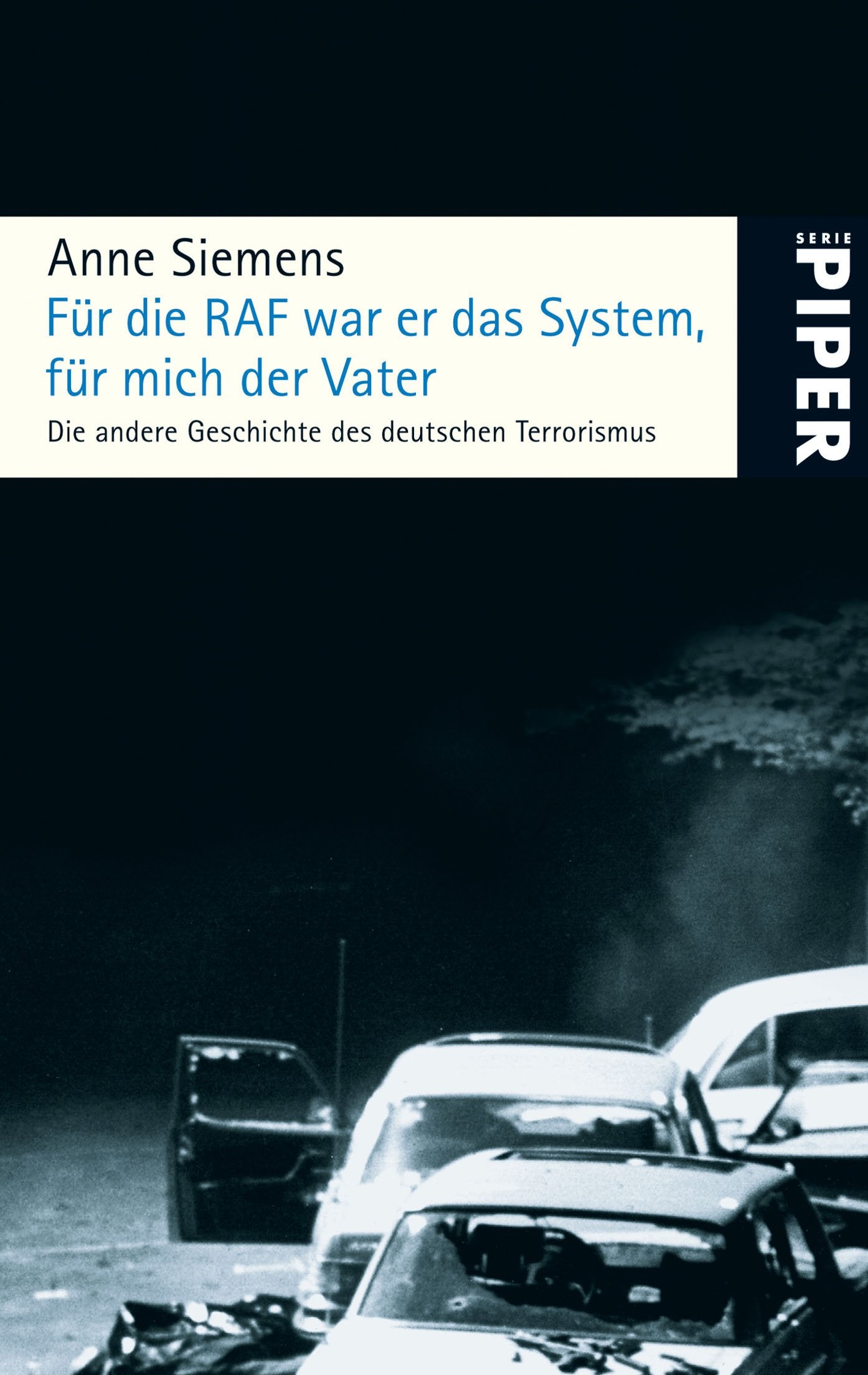 Für die RAF war er das System, für mich der Vater: Die andere Geschichte des deutschen Terrorismus: Die andere Geschichte des deutschen Terrorismus, Erweiterte Ausgabe (Piper Taschenbuch, Band 25263) Memories