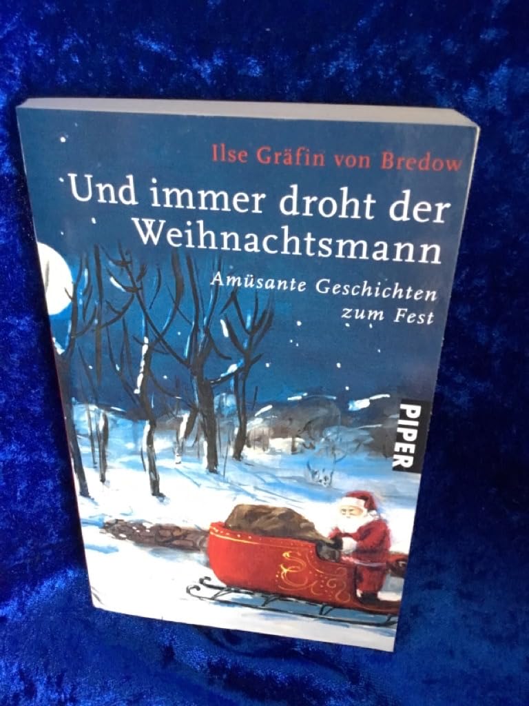 Und immer droht der Weihnachtsmann: Amüsante Geschichten zum Fest (Piper Taschenbuch, Band 5424) Fiction