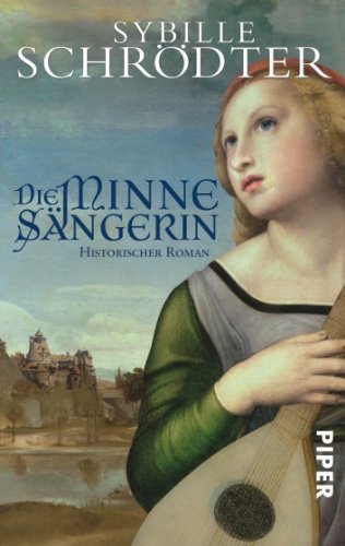 Die Minnesängerin: Historischer Roman (Piper Taschenbuch, Band 25448) Historical Fiction