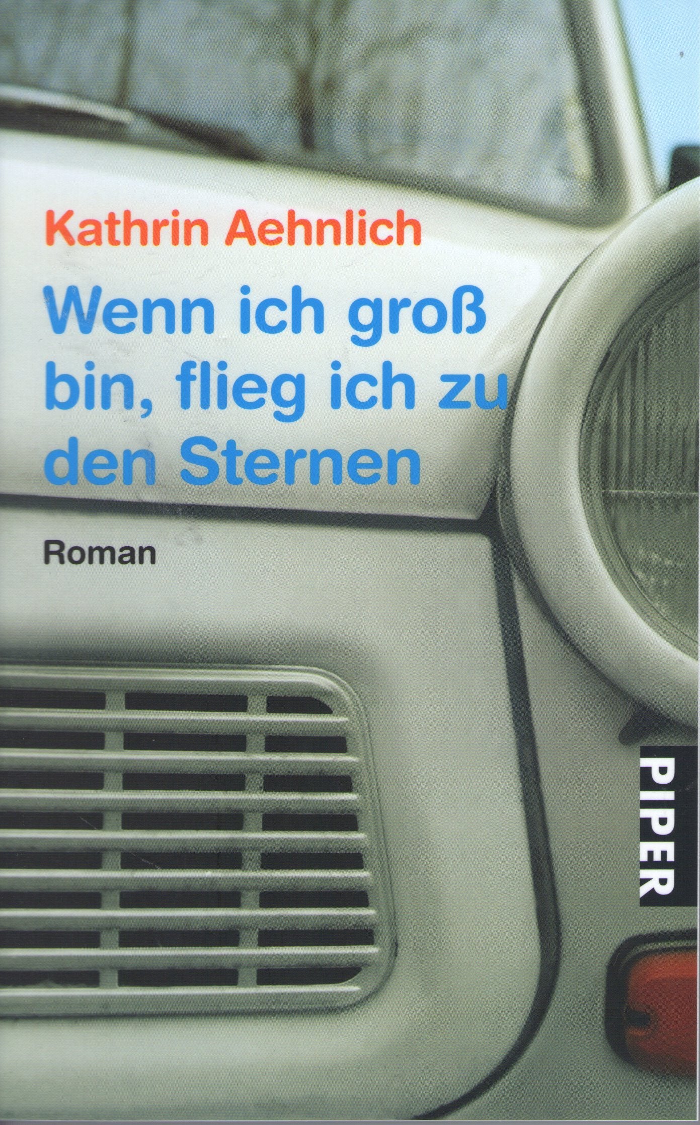 Wenn ich groß bin, flieg ich zu den Sternen: Roman (Piper Taschenbuch, Band 25460) Contemporary literature