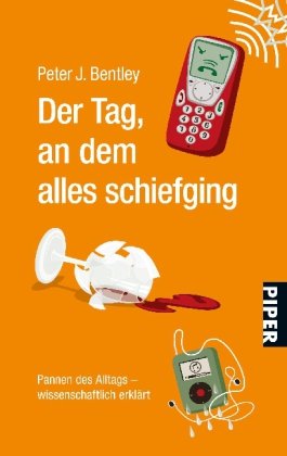 Der Tag, an dem alles schiefging: Pannen des Alltags ? wissenschaftlich erklärt (Piper Taschenbuch, Band 25472) Leisure, Home & Garden