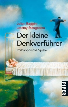 Der kleine Denkverführer: Philosophische Spiele (Piper Taschenbuch, Band 25487) Philosophy
