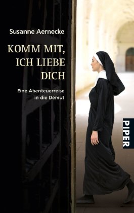 Komm mit, ich liebe dich: Eine Abenteuerreise in die Demut (Piper Taschenbuch, Band 25719) Books