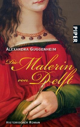 Die Malerin von Delft: Historischer Roman (Piper Taschenbuch, Band 25727) Historical Fiction