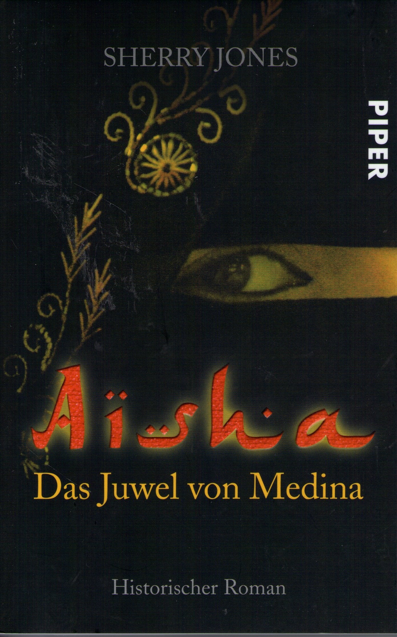 Aisha: Das Juwel von Medina (Piper Taschenbuch, Band 25728) Historical Fiction