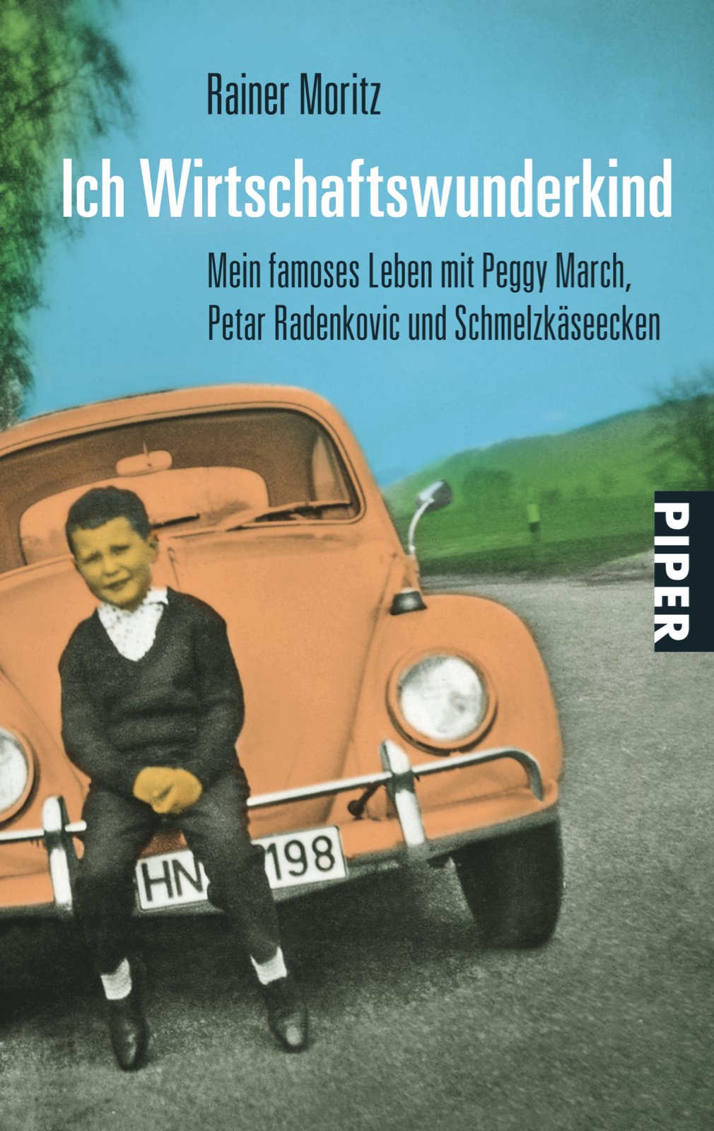 Ich Wirtschaftswunderkind: Mein famoses Leben mit Peggy March, Petar Radenkovic und Schmelzkäseecken (Piper Taschenbuch, Band 25748) Books