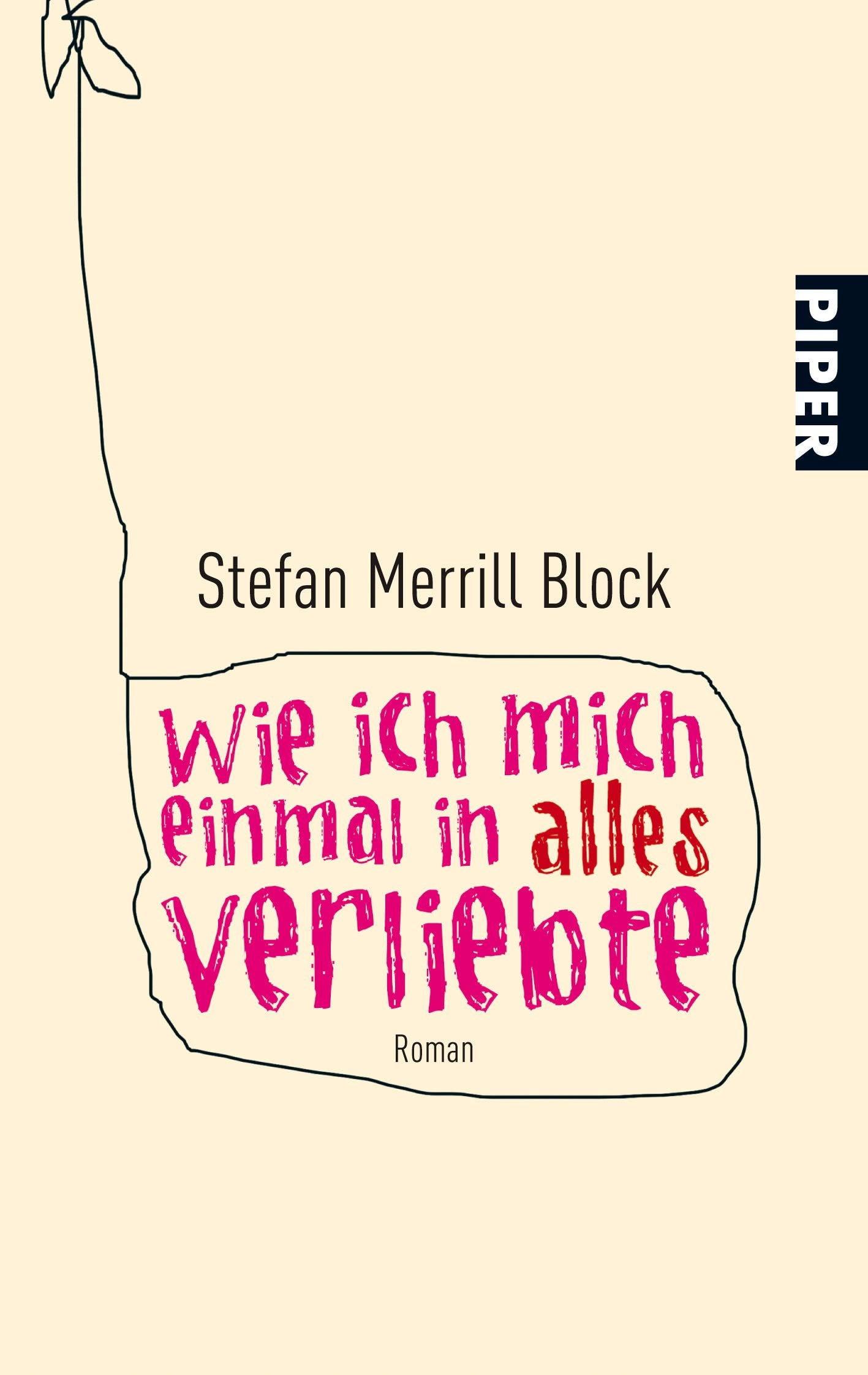 Wie ich mich einmal in alles verliebte: Roman (Piper Taschenbuch, Band 25780) Contemporary literature