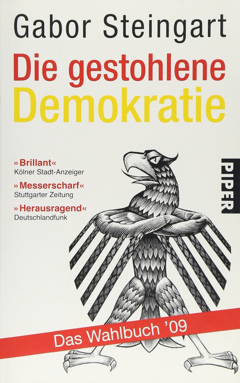 Die gestohlene Demokratie: Das Wahlbuch '09 (Piper Taschenbuch, Band 25803) Politics & History