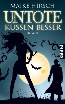 Untote küssen besser: Auf High Heels in die Arme eines Vampirs: Roman (Piper Taschenbuch, Band 25839) Contemporary literature