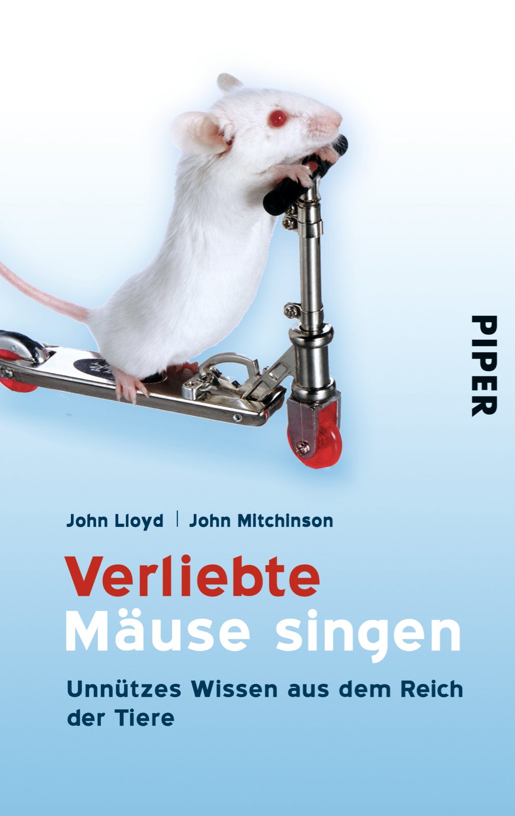 Verliebte Mäuse singen: Unnützes Wissen aus dem Reich der Tiere (Piper Taschenbuch, Band 25860) General education