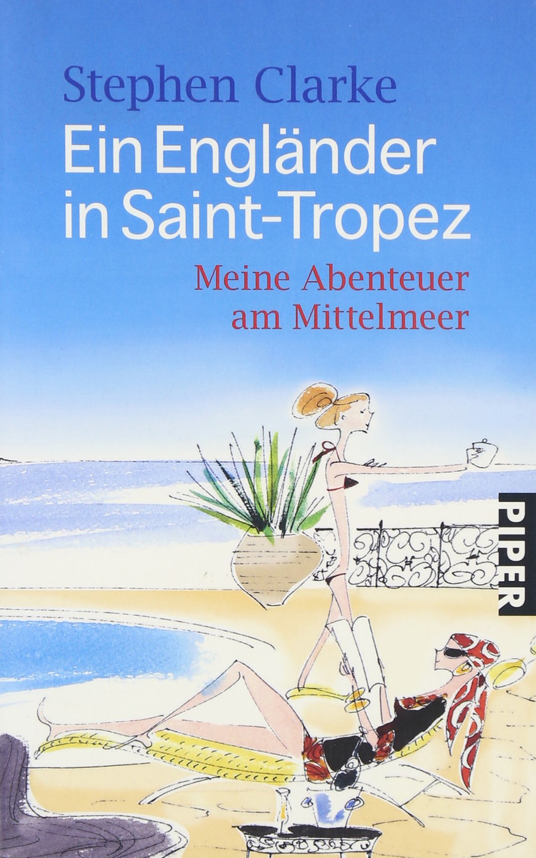 Ein Engländer in Saint-Tropez: Meine Abenteuer am Mittelmeer (Piper Taschenbuch, Band 25893) Contemporary literature