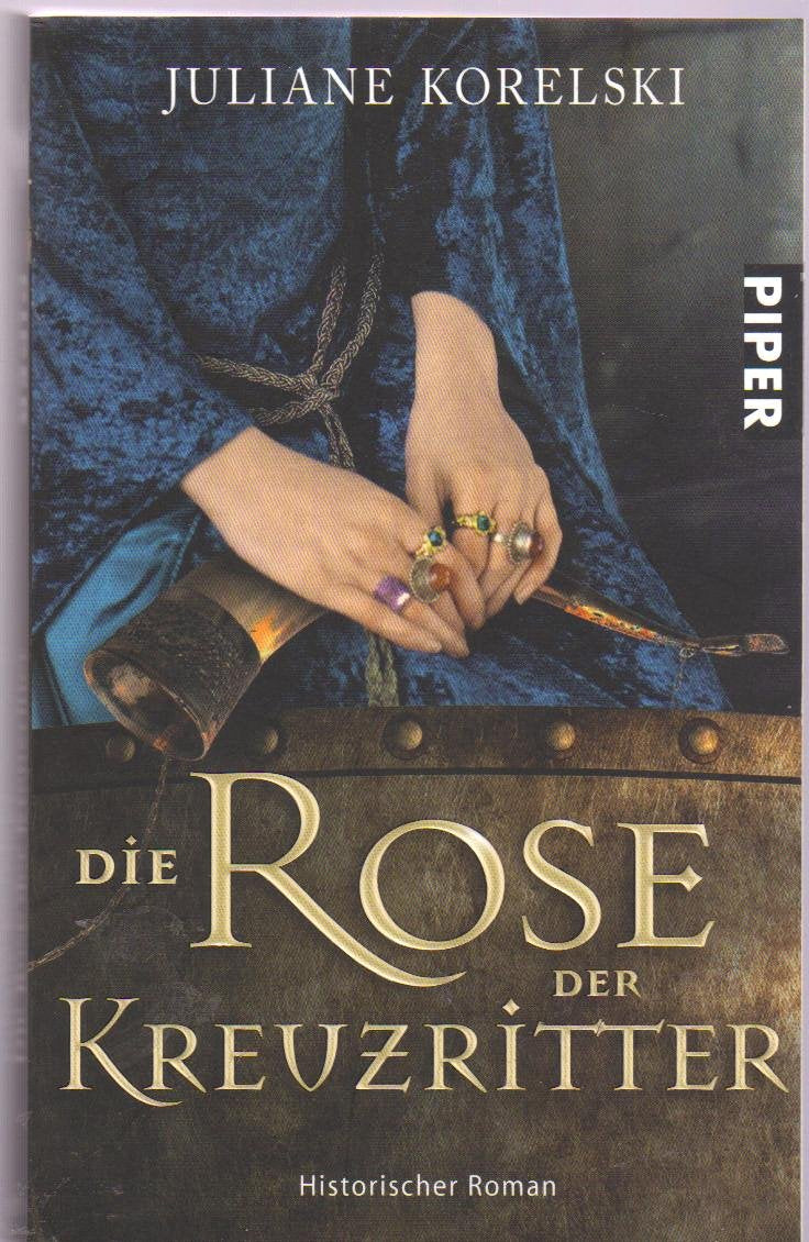 Die Rose der Kreuzritter: Historischer Roman (Piper Taschenbuch, Band 25927) Historical Fiction
