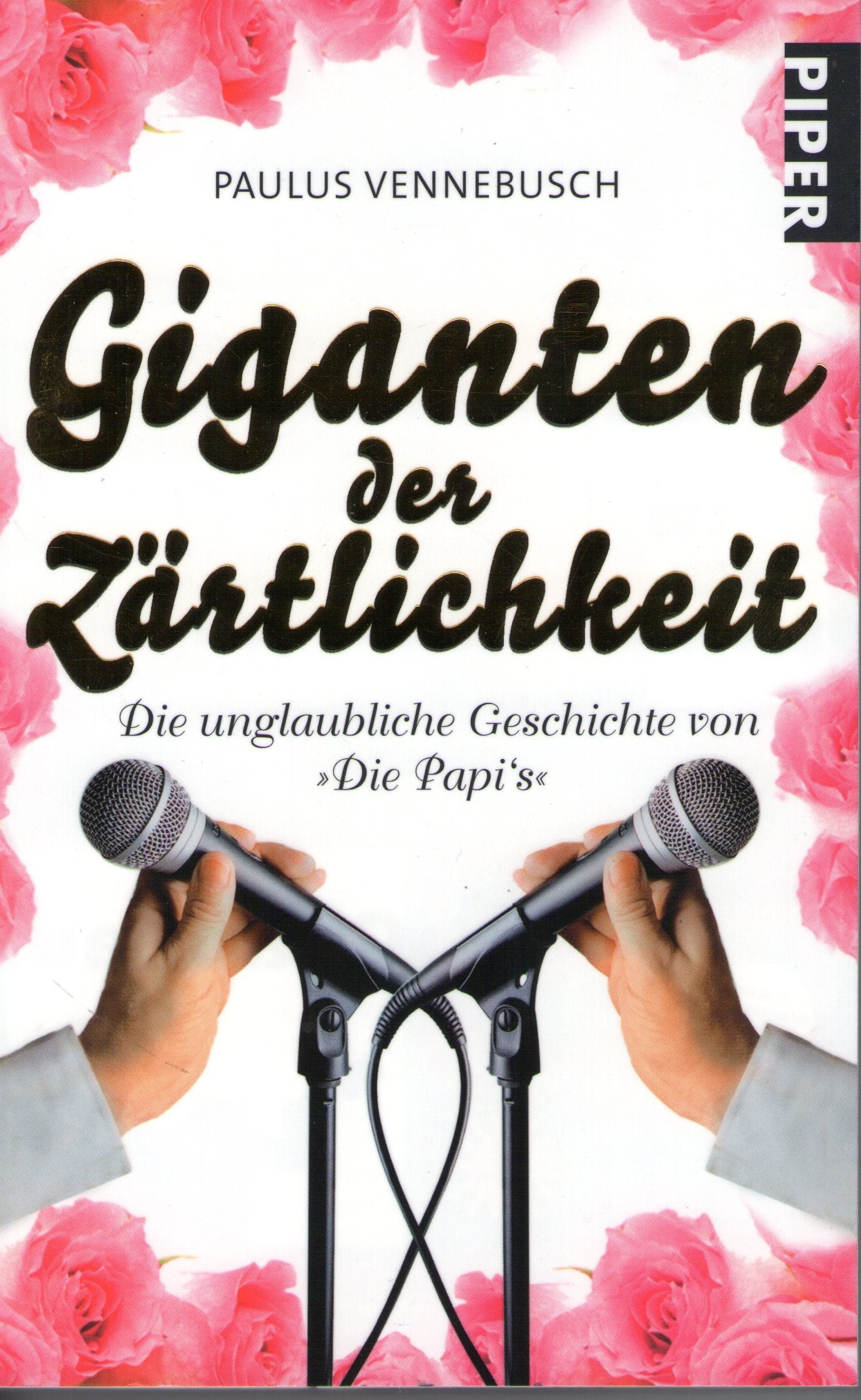 Giganten der Zärtlichkeit: Die unglaubliche Geschichte von »Die Papi?s« (Piper Taschenbuch, Band 25949) Contemporary literature