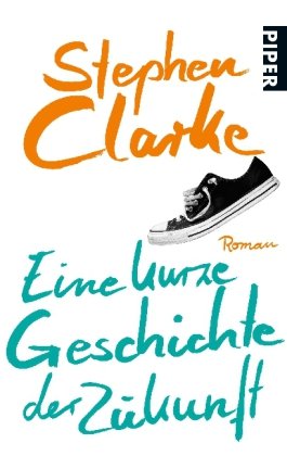 Eine kurze Geschichte der Zukunft: Roman (Piper Taschenbuch, Band 25959) Contemporary literature