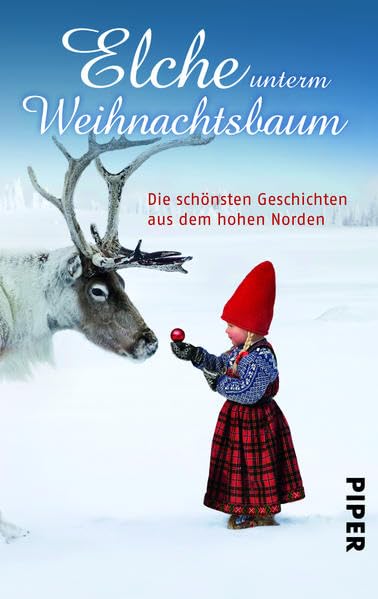 Elche unterm Weihnachtsbaum: Die schönsten Geschichten aus dem hohen Norden (Piper Taschenbuch, Band 25969) Contemporary literature Books