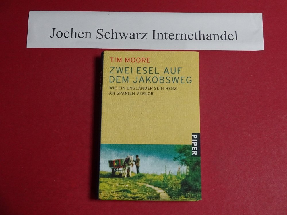 Zwei Esel auf dem Jakobsweg: Wie ein Engländer sein Herz an Spanien verlor (Piper Taschenbuch, Band 25976) Leisure, Home & Garden