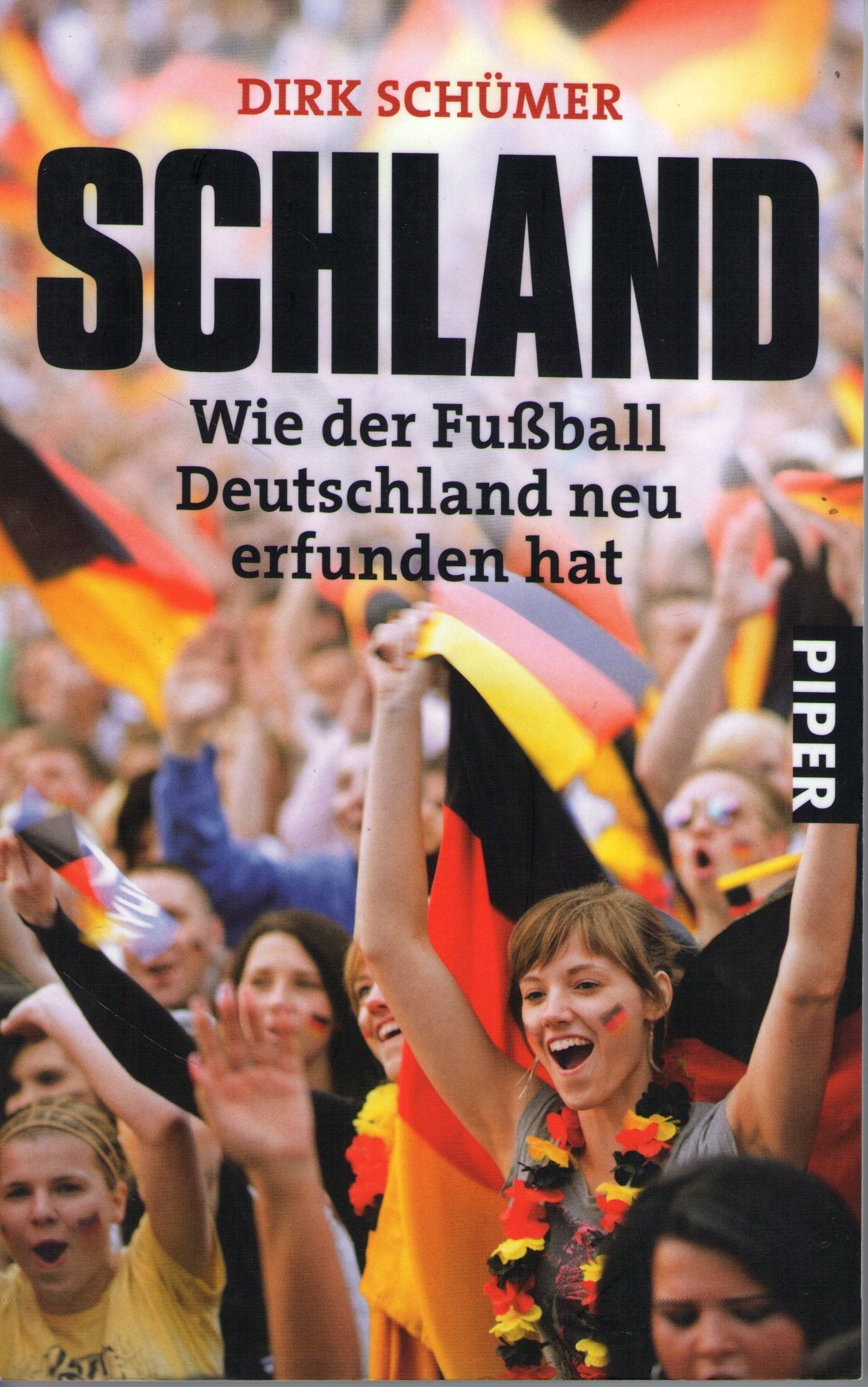 Schland: Wie der Fußball Deutschland neu erfunden hat (Piper Taschenbuch, Band 25981) Books