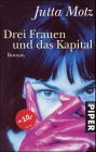 Drei Frauen und das Kapital: Roman (Piper Taschenbuch) Books