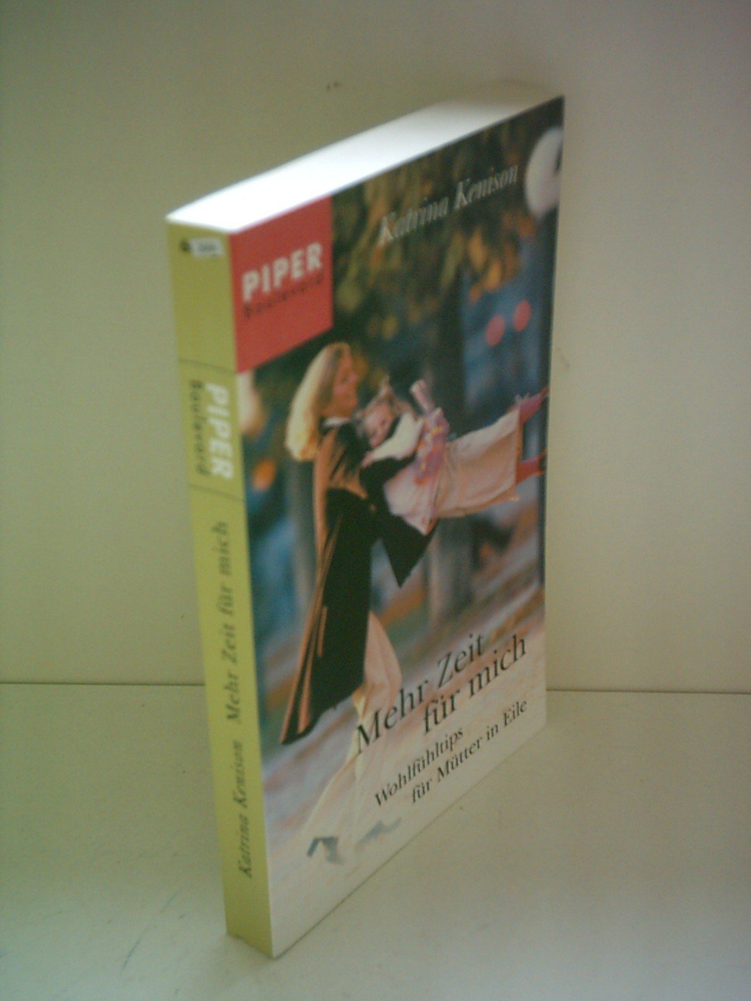 Mehr Zeit für mich: Wohlfühltips für Mütter in Eile (Piper Taschenbuch, Band 6053) Lifestyle