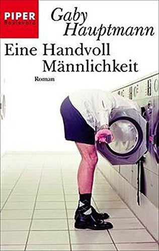 Eine Handvoll Männlichkeit: Roman (Piper Taschenbuch, Band 6058) Contemporary literature