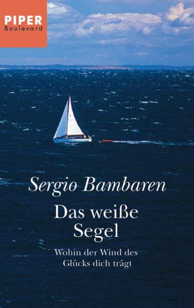 Das weiße Segel: Wohin der Wind des Glücks dich trägt (Piper Taschenbuch, Band 6083) International