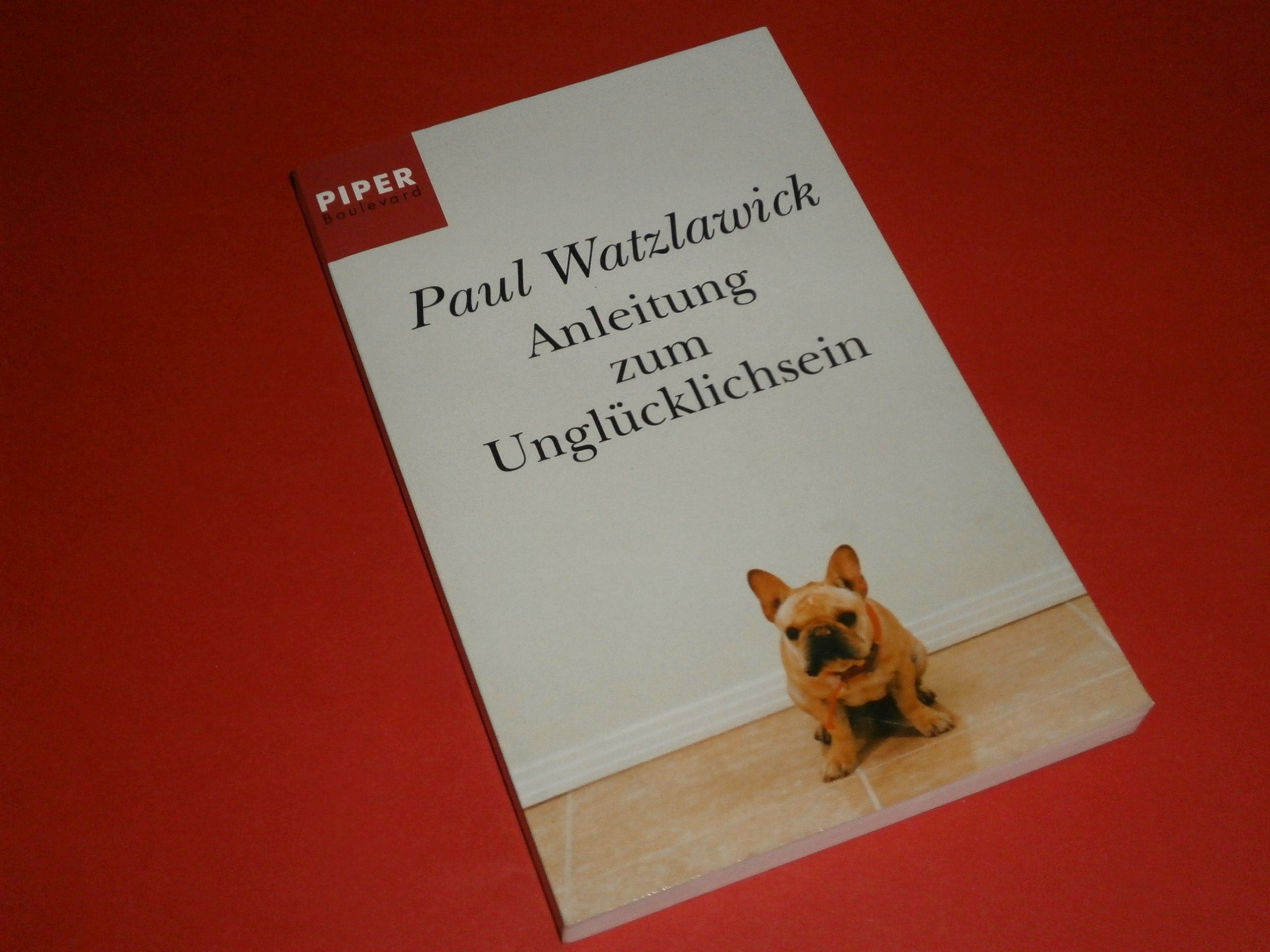 Anleitung zum Unglücklichsein (Piper Taschenbuch, Band 6086) Lifestyle