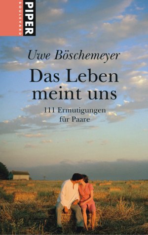 Das Leben meint uns: 111 Ermutigungen für Paare (Piper Taschenbuch, Band 6117) Lifestyle