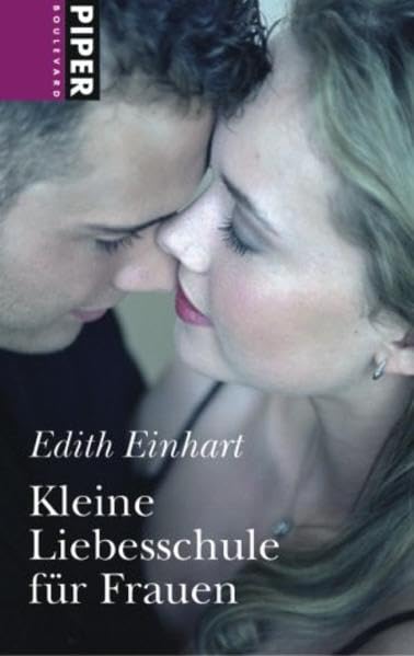 Kleine Liebesschule für Frauen (Piper Taschenbuch, Band 6128) Partnership & Love