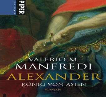 Alexander: König von Asien (Piper Taschenbuch, Band 6154) Historical Fiction