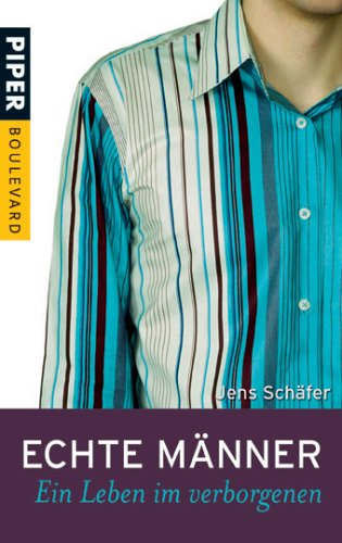 Echte Männer: Ein Leben im Verborgenen (Piper Taschenbuch, Band 6169) Contemporary literature