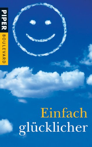 Einfach glücklicher (Piper Taschenbuch, Band 6172) Lifestyle