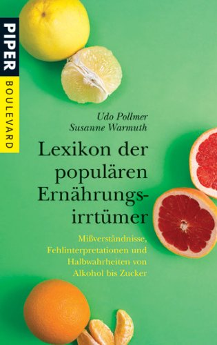 Lexikon der populären Ernährungsirrtümer: Mißverständnisse, Fehlinterpretationen und Halbwahrheiten von Alkohol bis Zucker: Missverständnisse, ... bis Zucker (Piper Taschenbuch, Band 6173) Books