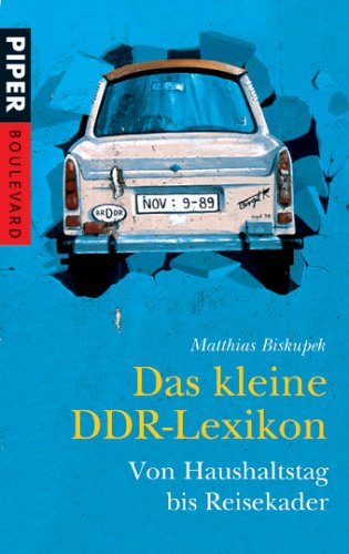 Das kleine DDR-Lexikon: Von Haushaltstag bis Reisekader (Piper Taschenbuch, Band 6177) Learning & Reference