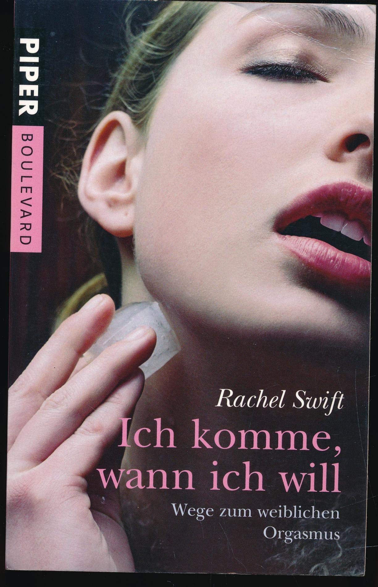 Ich komme, wann ich will!: Wege zum weiblichen Orgasmus (Piper Taschenbuch, Band 6206) Partnership & Love