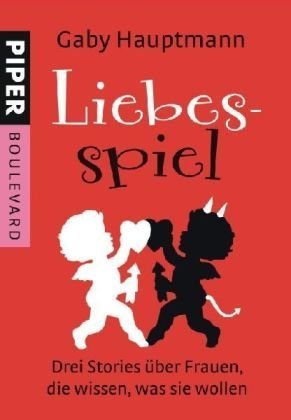 Liebesspiel: Vier Stories über Frauen, die wissen, was sie wollen: Drei Stories über Frauen, die wissen, was sie wollen (Piper Taschenbuch, Band 6232) Contemporary literature Books